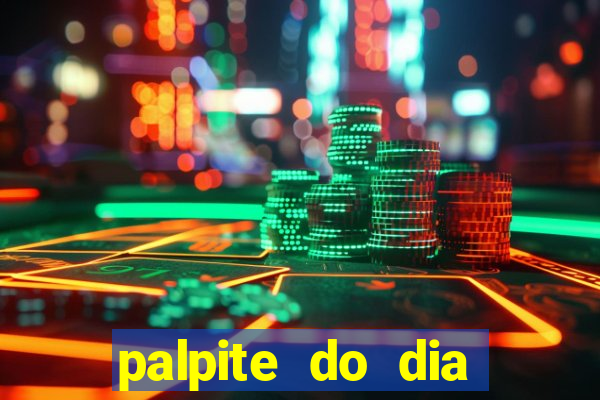 palpite do dia para hoje